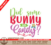 Did Some Bunny Say Candy SVG - Huge Easter Design SVG